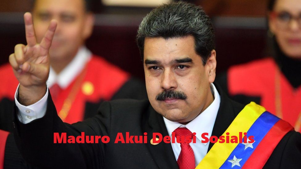 Maduro Akui Delusi Sosialis